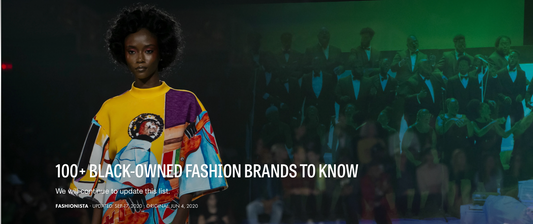 Fashionista • 100+ BLACK-OWNED FASHION BRANDS TO KNOW